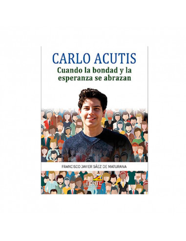 Carlo Acutis Cuando la bondad y la esperanza se abrazan