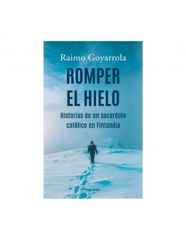 Romper el hielo Historias de un sacerdote catolico en Finlandia
