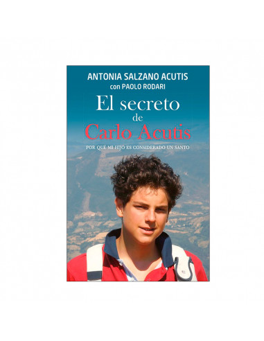 Secreto De Carlo Acutis Por Que MI Hijo Es Considerado Un Santo El